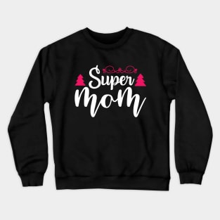 Super mom Crewneck Sweatshirt